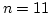 $n = 11$
