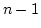 $n-1$