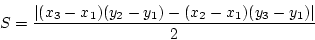 \begin{displaymath}
S = \frac{\vert (x_3 - x_1) (y_2 - y_1) - (x_2 - x_1) (y_3 - y_1)\vert}{2}
\end{displaymath}